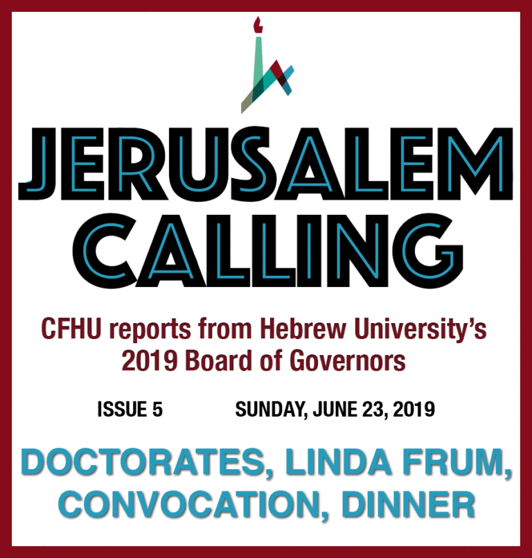 JERUSALEM CALLING – CFHU Reports from the BOG – June 23 – Honorary Doctorate recipients shine, Senator Linda Frum’s moving speech, 2019 Convocation, CFHU hosts Canadian dinner