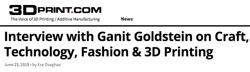 3DPrint.com - Interview with Ganit Goldstein on Craft, Technology, Fashion & 3D Printing