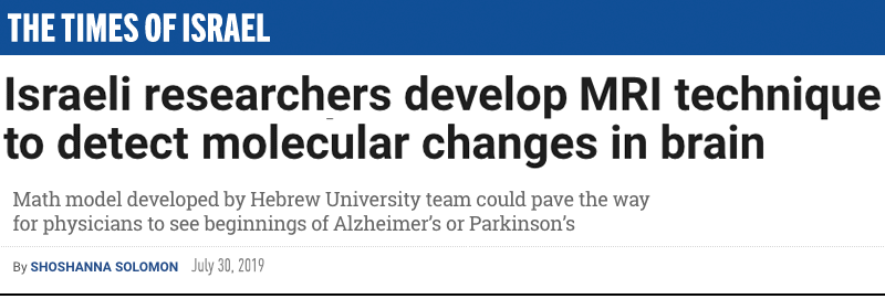 Times of Israel header - Hebrew U researchers develop MRI technique to detect molecular changes in brain - Math model developed by Hebrew University team could pave the way for physicians to see beginnings of Alzheimer’s or Parkinson’s