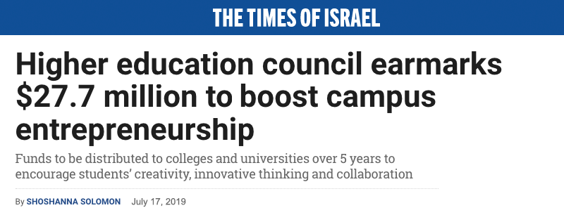 Times of Israel header - Higher education council earmarks $27.7 million to boost campus entrepreneurship - Funds to be distributed to colleges and universities over 5 years to encourage students’ creativity, innovative thinking and collaboration