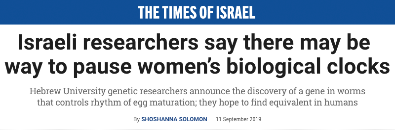 The Times of Israel header - Israeli researchers say there may be way to pause women’s biological clocks - Hebrew University genetic researchers announce the discovery of a gene in worms that controls rhythm of egg maturation; they hope to find equivalent in humans