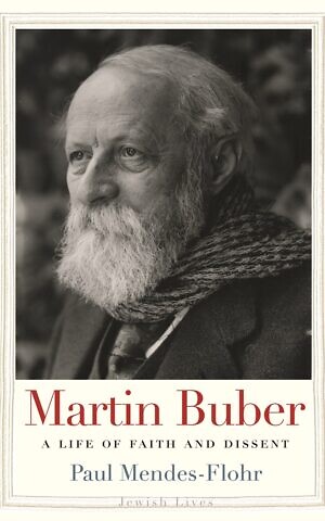 ‘Martin Buber: A Life of Faith and Dissent,’ by Paul Mendes-Flohr.