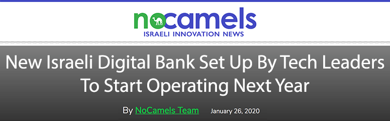 No Camels header - New Israeli Digital Bank Set Up By Tech Leaders To Start Operating Next Year