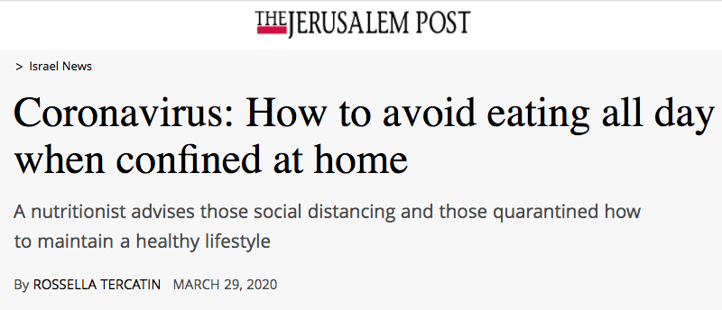 Jerusalem Post header - oronavirus: How to avoid eating all day when confined at home - A nutritionist advises those social distancing and those quarantined how to maintain a healthy lifestyle