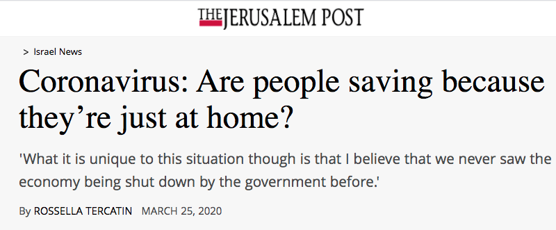The Jerusalem Post header - Coronavirus: Are people saving because they’re just at home? - 'What it is unique to this situation though is that I believe that we never saw the economy being shut down by the government before.'