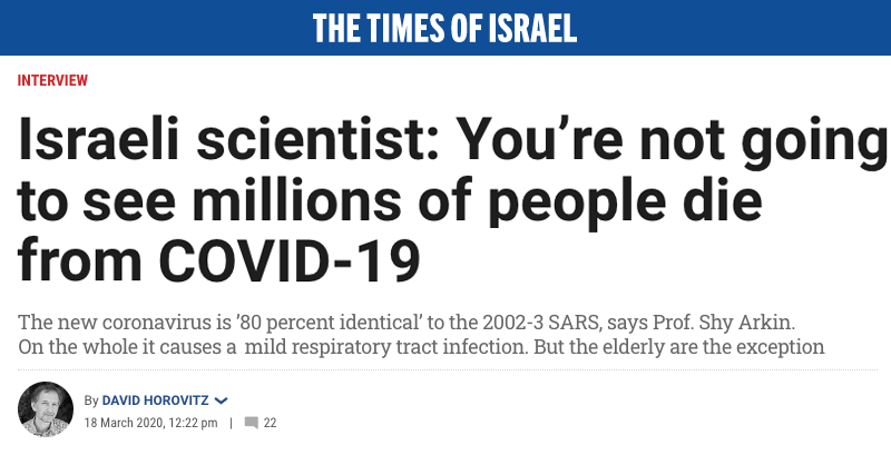Times of Israel header - Israeli scientist: You’re not going to see millions of people die from COVID-19 - The new coronavirus is ’80 percent identical’ to the 2002-3 SARS, says Prof. Shy Arkin. On the whole it causes a mild respiratory tract infection. But the elderly are the exception