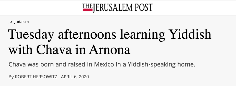 Jerusalem Post header - Tuesday afternoons learning Yiddish with Chava in Arnona - Chava was born and raised in Mexico in a Yiddish-speaking home.