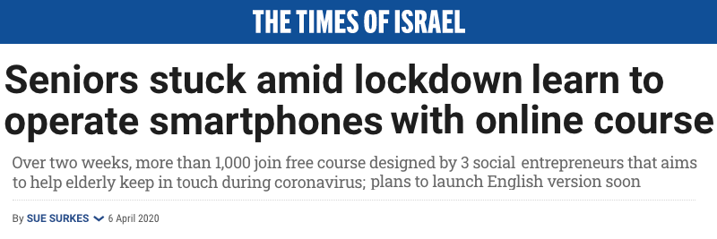 Times of Israel header - Seniors stuck amid lockdown learn to operate smartphones with online course - Over two weeks, more than 1,000 join free course designed by 3 social entrepreneurs that aims to help elderly keep in touch during coronavirus; plans to launch English version soon