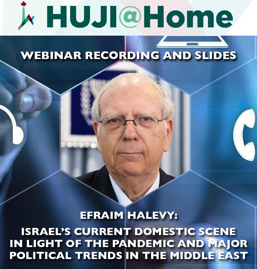 Efraim Halevy - ISRAEL’S CURRENT DOMESTIC SCENE IN LIGHT OF THE PANDEMIC AND MAJOR POLITICAL TRENDS IN THE MIDDLE EAST
