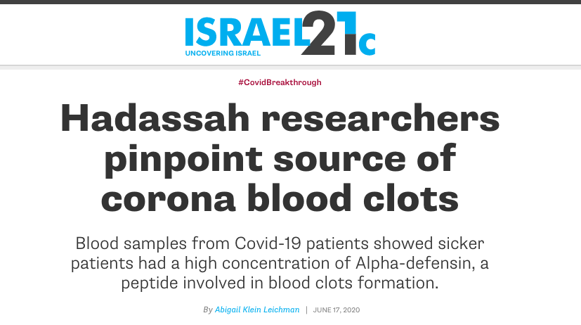 ISRAEL21c header - Hadassah researchers pinpoint source of corona blood clots - Blood samples from Covid-19 patients showed sicker patients had a high concentration of Alpha-defensin, a peptide involved in blood clots formation.
