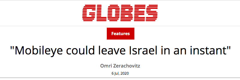 Globes header - "Mobileye could leave Israel in an instant"