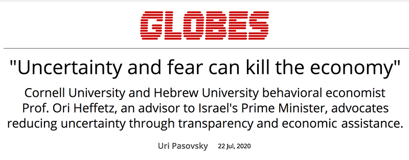Globes header - "Uncertainty and fear can kill the economy" - Cornell University and Hebrew University behavioral economist Prof. Ori Heffetz, an advisor to Israel's Prime Minister, advocates reducing uncertainty through transparency and economic assistance.