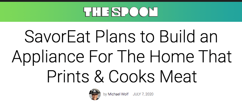 The Spoon header - SavorEat Plans to Build an Appliance For The Home That Prints & Cooks Meat