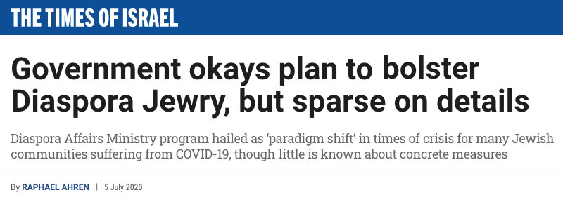 Times of Israel header - Government okays plan to bolster Diaspora Jewry, but sparse on details - Diaspora Affairs Ministry program hailed as ‘paradigm shift’ in times of crisis for many Jewish communities suffering from COVID-19, though little is known about concrete measures