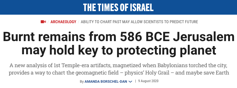 The Times of Israel header - Burnt remains from 586 BCE Jerusalem may hold key to protecting planet - A new analysis of 1st Temple-era artifacts, magnetized when Babylonians torched the city, provides a way to chart the geomagnetic field – physics’ Holy Grail – and maybe save Earth