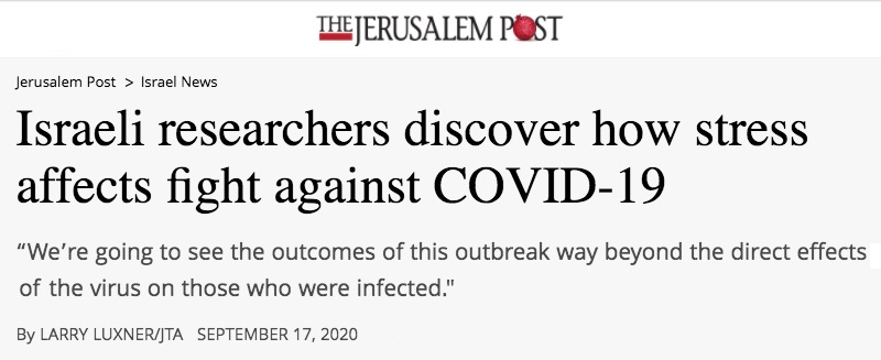 Israeli researchers discover how stress affects fight against COVID-19 “We’re going to see the outcomes of this outbreak way beyond the direct effects of the virus on those who were infected.