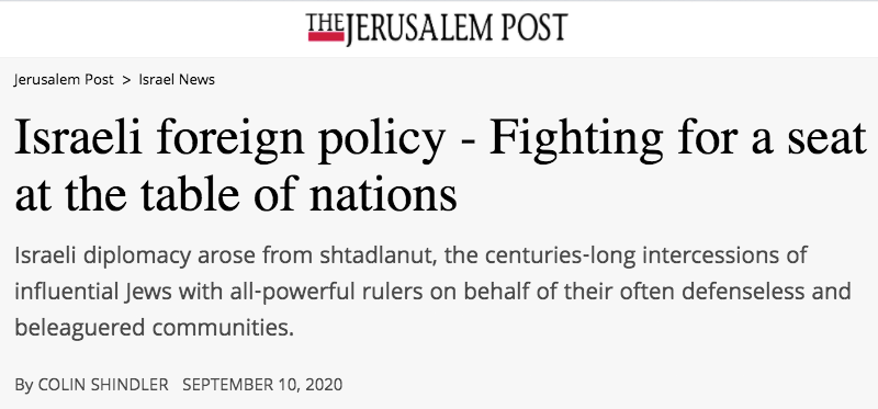 The Jerusalem Post header - Israeli foreign policy - Fighting for a seat at the table of nations - Israeli diplomacy arose from shtadlanut, the centuries-long intercessions of influential Jews with all-powerful rulers on behalf of their often defenseless and beleaguered communities
