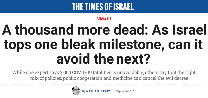 The Times of Israel header - A thousand more dead: As Israel tops one bleak milestone, can it avoid the next? - While one expert says 2,000 COVID-19 fatalities is unavoidable, others say that the right mix of policies, public cooperation and medicine can cancel the evil decree