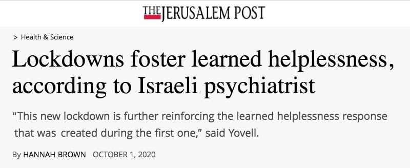 Jerusalem Post header - Lockdowns foster learned helplessness, according to Israeli psychiatrist - “This new lockdown is further reinforcing the learned helplessness response that was created during the first one,” said Yovell.