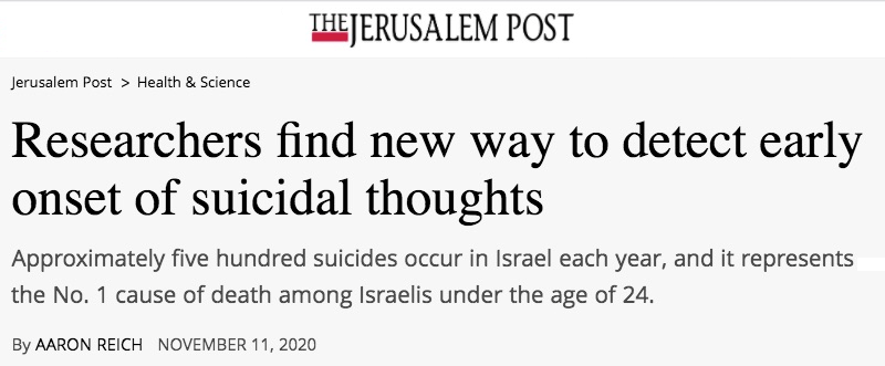 Jerusalem Post header - Researchers find new way to detect early onset of suicidal thoughts - Approximately five hundred suicides occur in Israel each year, and it represents the No. 1 cause of death among Israelis under the age of 24.