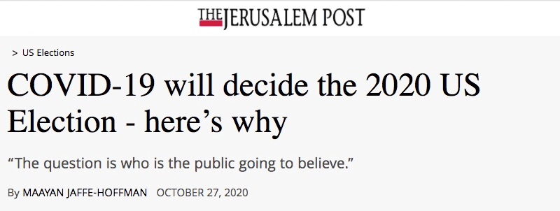Jerusalem Post header - COVID-19 will decide the 2020 US Election - here’s why - “The question is who is the public going to believe.”