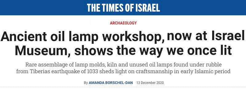 Times of Israel - Ancient oil lamp workshop, now at Israel Museum, shows the way we once lit - Rare assemblage of lamp molds, kiln and unused oil lamps found under rubble from Tiberias earthquake of 1033 sheds light on craftsmanship in early Islamic period