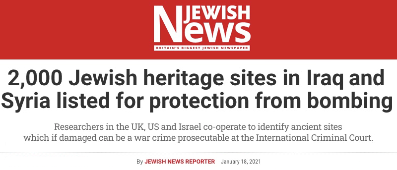 Jewish News header - 2,000 Jewish heritage sites in Iraq and Syria listed for protection from bombing - Researchers in the UK, US and Israel co-operate to identify ancient sites which if damaged can be a war crime prosecutable at the International Criminal Court.