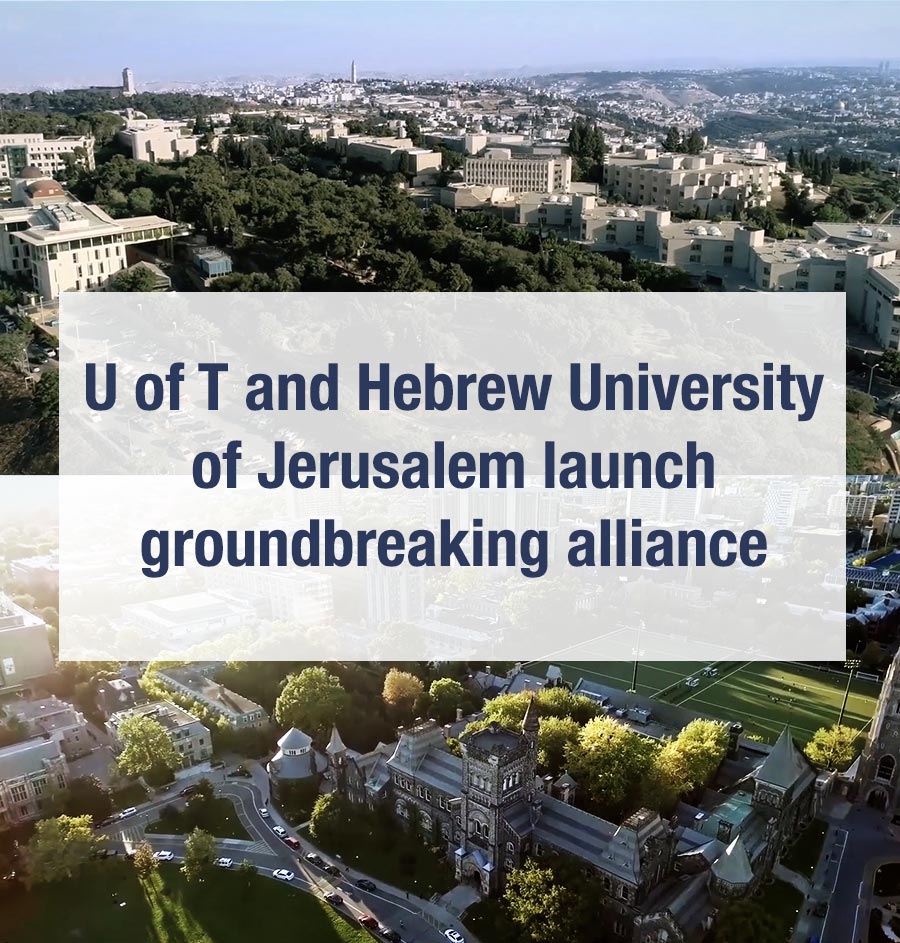 U of T and Hebrew University of Jerusalem launch groundbreaking alliance