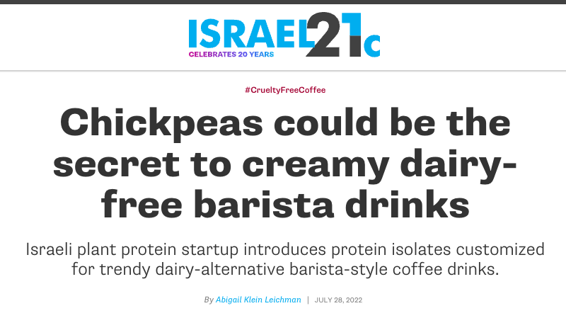 Chickpeas could be the secret to creamy dairy-free barista drinks- Israeli plant protein startup introduces protein isolates customized for trendy dairy-alternative barista-style coffee drinks.