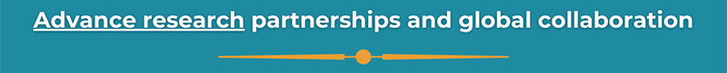 Advance global research and knowledge through parnerships and collaboration