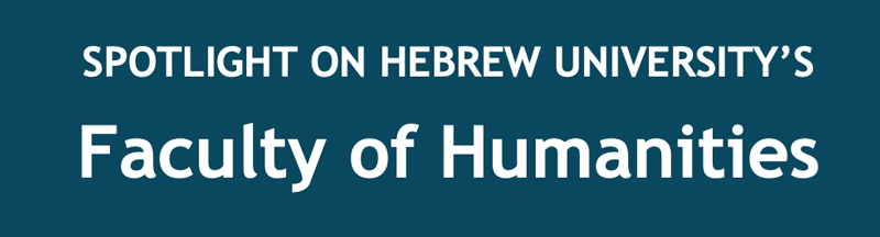 Spotlight on Hebrew University's Faculty of Humanities