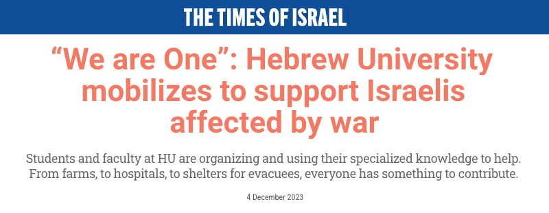The Times of Israel header - “We are One”: Hebrew University mobilizes to support Israelis affected by war - Students and faculty at HU are organizing and using their specialized knowledge to help. From farms, to hospitals, to shelters for evacuees, everyone has something to contribute.