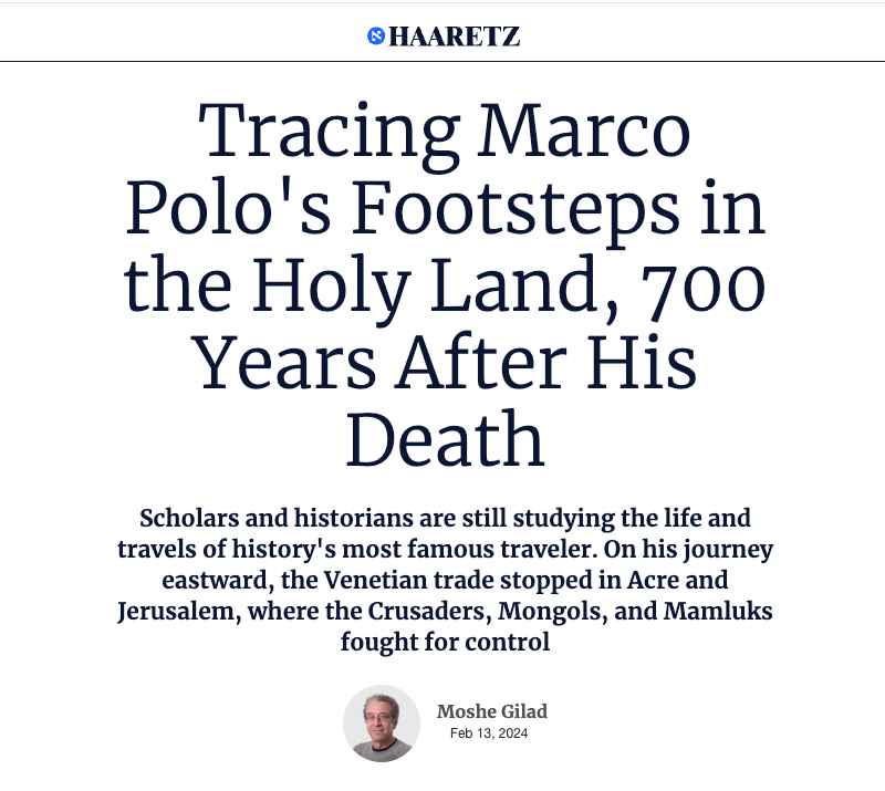 Haaretz header - Tracing Marco Polo's Footsteps in the Holy Land, 700 Years After His Death - Scholars and historians are still studying the life and travels of history's most famous traveler. On his journey eastward, the Venetian trade stopped in Acre and Jerusalem, where the Crusaders, Mongols, and Mamluks fought for control