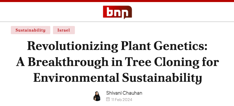 bnn header - Revolutionizing Plant Genetics: A Breakthrough in Tree Cloning for Environmental Sustainability