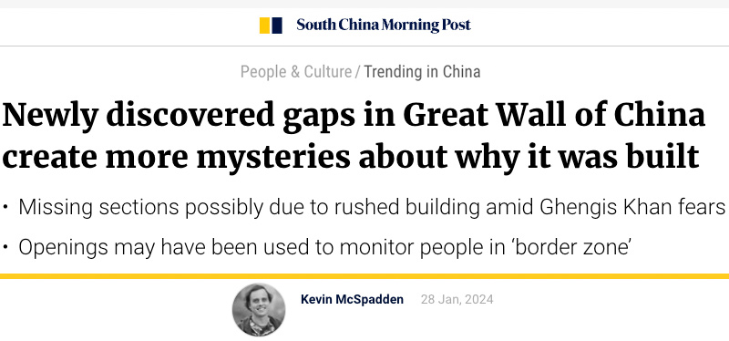 South China Morning Post header - Newly discovered gaps in Great Wall of China create more mysteries about why it was built - Missing sections possibly due to rushed building amid Ghengis Khan fears - Openings may have been used to monitor people in ‘border zone’