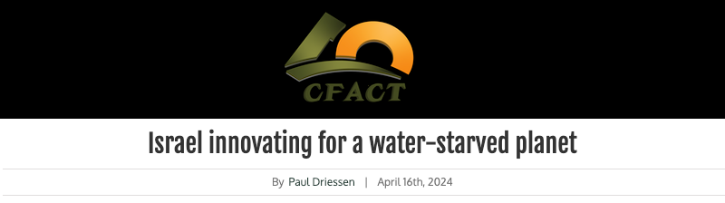 CFACT header - Israel innovating for a water-starved planet